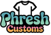 PHRESH CUSTOMS - Home